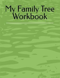 Family Tree Workbook: My Genealogy Guide: Genealogy Gift For Family History Buff & Genealogists; Family History Book You Fill In; Ancestry Workbook Journa