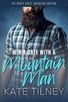 Win a Date with a Mountain Man: A Curvy Girl, Mountain Man Short Instalove RomCom (The Curvy Girls’ Bachelor Auction)