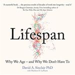 Lifespan: Why We Age – and Why We Don’t Have To