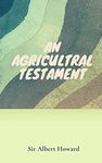 An Agricultural Testament (Illustrated)