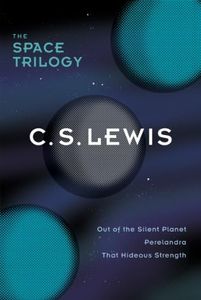 The Space Trilogy, Omnib: Three Science Fiction Classics in One Volume: Out of the Silent Planet, Perelandra, That Hideous Strength