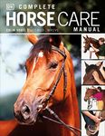 Complete Horse Care Manual (DK Practical Pet Guides)