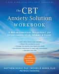 The CBT Anxiety Solution Workbook: A Breakthrough Treatment for Overcoming Fear, Worry, and Panic