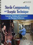 Sterile Compounding and Aseptic Technique: Concepts, Training, and Assessment for Pharmacy Technicians