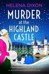 Murder at the Highland Castle: An utterly addictive and gripping historical cozy mystery (A Miss Underhay Mystery Book 14)