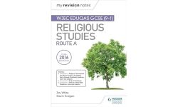 My Revision Notes WJEC Eduqas GCSE (9-1) Religious Studies Route A: Covering Christianity, Buddhism, Islam and Judaism