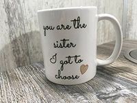 You are the sister I got to choose Mug