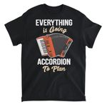 Generic Everything is Going Accordion to Plan Funny Accordion Player T-Shirt, Long Sleeve Shirt, Sweatshirt, Hoodie Unisex Adult Size Made in Canada