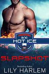 Slap Shot: Hot Hockey Romance (Standalone read) (Hot Ice Book 3)