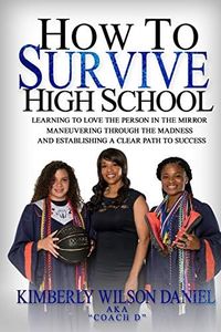 How to Survive High School: A Navigation Guide and Journal for the Teen Girl