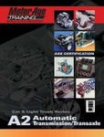 A2 Automotive Transmission/Transaxle: The Motor Age Training Self-Study Guide for ASE Certification