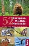 52 European Wildlife Weekends: A year of short breaks for nature lovers (Bradt Travel Guides (Regional Guides))