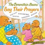 The Berenstain Bears Say Their Prayers: 01 (Berenstain Bears/Living Lights: A Faith Story)