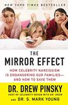 The Mirror Effect: How Celebrity Narcissism Is Endangering Our Families--and How to Save Them