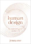 Human Design: The Revolutionary System That Shows You Who You Came Here to Be