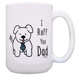 Dad Mug I Ruff You Dad Mug Dog Dad Dog Lovers 15-oz Coffee Mug Tea Cup 15 oz Dog Dad