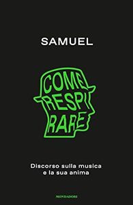 Come respirare. Discorso sulla musica e la sua anima