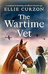 The Wartime Vet: A completely heartbreaking and addictive historical saga (A Village at War)