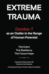 Extreme Trauma: October 7 as an Outlier in the Range of Human Potential