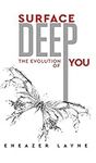 Surface Deep: The Evolution of YOU