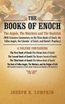 The Books of Enoch: The Angels, The Watchers and The Nephilim (with Extensive Commentary on the Three Books of Enoch, the Fallen Angels, the Calendar of Enoch, and Daniel's Prophecy): A Volume Containing The First Book of Enoch (The Ethiopic Book of Enoch), The Second Book of