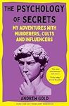 The Psychology of Secrets: My Adventures with Murderers, Cults and Influencers