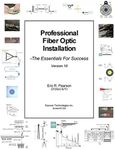 Professional Fiber Optic Installation, v.10: The Essentials For Success