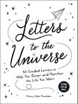 Letters to the Universe: 50 Guided Letters to Help You Script and Manifest the Life You Want