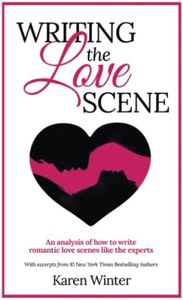 Writing the Love Scene: An analysis of how to write romantic love scenes like the experts