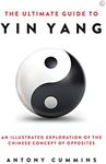 The Ultimate Guide to Yin Yang (The Ultimate Series)