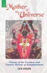 Mother of the Universe: Visions of the Goddess and Tantric Hymns of Enlightenment