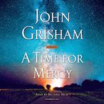 A Time for Mercy: A Jake Brigance Novel