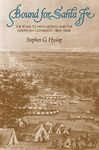 Bound for Santa Fe: The Road to New Mexico and the American Conquest, 1806–1848