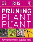 RHS Pruning Plant by Plant: How to Prune more than 200 Popular Plants