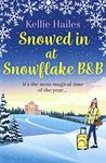 Snowed In At Snowflake B&B: Get snowed in with this heartwarming romance perfect for cold winter nights