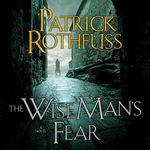 The Wise Man's Fear: Kingkiller Chronicle, Book 2