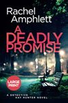 A Deadly Promise: A page turning crime thriller (large print): A Detective Kay Hunter crime thriller (large print): 13