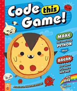 Code This Game!: Make Your Game Using Python, Then Break Your Game to Create a New One! (King of Scars Duology, 27)