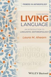 Living Language: An Introduction to Linguistic Anthropology