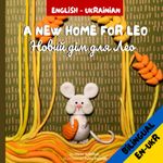 A New Home for Leo/Новий дім для Лео: Α bilingual children's book in Ukrainian and English