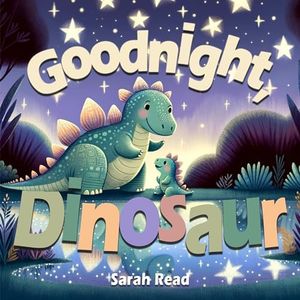 Goodnight Dinosaur: Goodnight Book for Babies, Nursery Rhymes For Kids