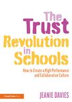 The Trust Revolution in Schools: How to Create a High Performance and Collaborative Culture