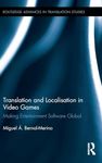 Translation and Localisation in Video Games: Making Entertainment Software Global: 06 (Routledge Advances in Translation and Interpreting Studies)