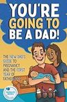 You're Going To Be A Dad!: The New 