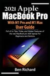 2021 Apple MacBook Pro with M1 Pro and M1 Max User Guide: Full of Tips, Tricks, and Hidden Features of the new MacBook pro 2021 laptop For Beginners and Seniors