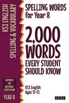 Spelling Words for Year 8: 2,000 Words Every Student Should Know (KS3 English Ages 12-13) (2,000 Spelling Words (UK Editions))