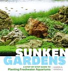 Sunken Gardens: A Step-By-Step Guide To Planting Freshwater Aquariums