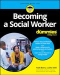 Becoming A Social Worker For Dummies (For Dummies (Career/education))