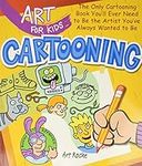 Art for Kids: Cartooning: The Only 