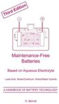 Maintenance-Free Batteries: Aqueous Electrolyte Lead-Acid, Nickel/Cadmium, Nickel/Metal Hydride (Power Sources Technology): Lead-acid, Nickel/Cadmium, ... Hydride - A Handbook of Battery Technology: 5